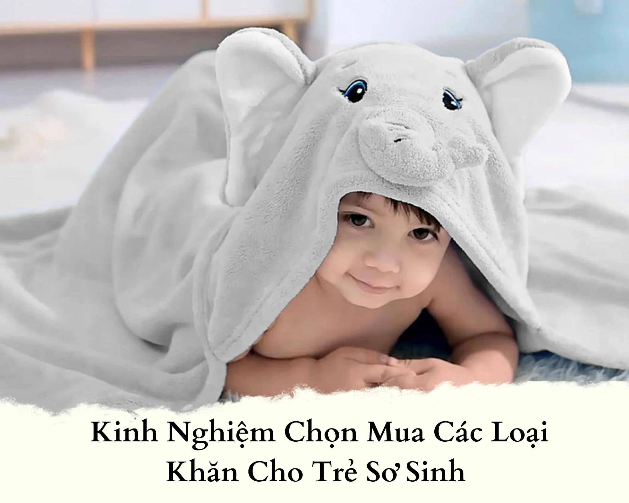 Kinh Nghiệm Chọn Mua Các Loại Khăn Cho Trẻ Sơ Sinh